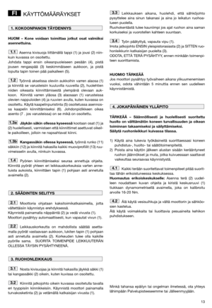 Page 1313
KÄYTTÖMÄÄRÄYKSET
HUOM – Kone voidaan toimittaa jotkut osat valmiiksi
asennettuina.
Asenna kivisuoja liittämällä tappi (1) ja jousi (2) niin-
kuin kuvassa on osoitettu. 
Johdata tappi ensin oikeanpuoleiseen pesään (4), pistä
jousen rengaspää (3) keskimmäiseen aukkoon, ja pistä
lopulta tapin toinen pää paikalleen (5).
Työnnä akselissa oleviin aukkoihin varren alaosa (1)
ja kiinnitä se varusteisiin kuuluvilla ruuveilla (2), huolehtien
niiden oikeasta kiinnittämisestä ylempänä olevaan auk-
koon.  Kiinnitä...