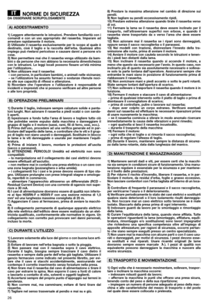 Page 1226
NORME DI SICUREZZADA OSSERVARE SCRUPOLOSAMENTE
1) Leggere attentamente le istruzioni. Prendere familiarità con i
comandi e con un uso appropriato del rasaerba. Imparare ad
arrestare rapidamente il motore.
2) Utilizzate il rasaerba esclusivamente per lo scopo al quale è
destinato, cioè il taglio e la raccolta dell’erba. Qualsiasi altro
impiego può rivelarsi pericoloso e causare danni a persone e/o
cose.
3) Non permettere mai che il rasaerba venga utilizzato da bam-
bini o da persone che non abbiano la...