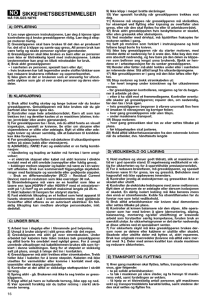 Page 1216
SIKKERHETSBESTEMMELSERMÅ FØLGES NØYE
1) Les nøye gjennom instruksjonene. Lær deg å kjenne igjen
kontrollene og å bruke gressklipperen riktig. Lær deg å stop-
pe motoren hurtig.
2) Gressklipperen skal bare brukes til det den er produsert
for, det vil si å klippe og samle opp gress. All annen bruk kan
være farlig og skade personer og/eller gjenstander.
3) Gressklipperen skal ikke brukes av barn eller av personer
som ikke er tilstrekkelig kjent med instruksjonene. Lokale
bestemmelser kan angi en tillatt...