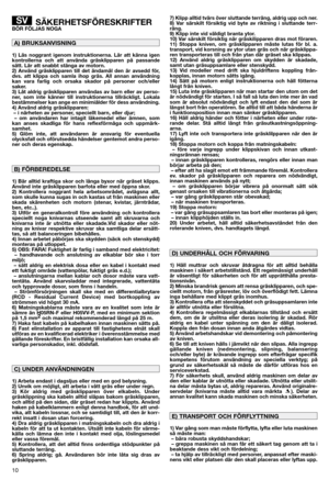 Page 1210
SÄKERHETSFÖRESKRIFTERBÖR FÖLJAS NOGA
1) Läs noggrant igenom instruktionerna. Lär att känna igen
kontrollerna och att använda gräsklipparen på passande
sätt. Lär att snabbt stänga av motorn.
2) Använd gräsklipparen till det ändamål den är avsedd för,
dvs. att klippa och samla ihop gräs. All annan användning
kan vara farlig och orsaka skador på personer och/eller
saker.
3) Låt aldrig gräsklipparen användas av barn eller av perso-
ner, som inte känner till instruktionerna tillräckligt. Lokala...