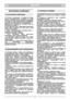 Page 3MAGYARHUHU
1) A belsőégésű motort nem szabad zárt térben
működtetni  a  szénmonoxid  mérgezés  veszélye
miatt.
2)  Dolgozzon  napfénynél  vagy  megfelelő
mesterséges fénynél
3) Kerülje a vizes füvön végzendő munkát.
4)  Lejtős  területen  bizonyosodjon  meg,  hogy  a
gép a talajon stabilan helyezkedjen el.
5)  Munka  közben  soha  ne  szaladjon  csak
lépkedjen, ne húzassa magát a fűnyírógéppel.
6)  Lejtőn  mindig  keresztbe  nyírjon,  sohasem  le
és fel.
7) Vigyázzon amikor a lejtőn irányt változtat.
8)...