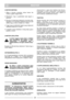 Page 6MAGYARHUHU
A MOTOR INDITÁSA
1. Állitsa  a  fűnyirót  vizszintes,  biztos  helyre.  Ne
inditsa a gépet magas fűben.
2. Ellenörizze,  hogy  a  gyújtókábel  rajta  legyen  a
gyertyán.
3. Nyomja a G start/stop kallantyút a kormány felé.
Figyelem!  A  G  start/stop  kallantyút  benyova  kell
tartani hogy a motor ne álljon le. (7 ábra).
4. Fogja meg az inditókötél végét és egy határozott
rántással inditsa be a motort.
5. A  legjobb  nyírás  érdekében  mindig  teljes  gázon
járassa a motort.
A MOTOR LEÁLLITÁSA...