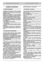Page 311
ITALIANO
ITIT
NORME DI SICUREZZA
1) Leggere attentamente le istruzioni. Prendere
familiarità con i comandi e con un uso appro-
priato del rasaerba. Imparare ad arrestare rapi-
damente il motore.
2) Utilizzate il rasaerba per lo scopo al quale è
destinato, cioè il taglio e la raccolta dell’erba.
Qualsiasi altro impiego può rivelarsi pericoloso
e causare il danneggiamento della macchina.
3) Non permettere mai che il rasaerba venga uti-
lizzato da bambini o da persone che non abbia-
no la necessaria...