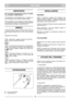 Page 5ITALIANO
ITIT
IMPORTANTE
Per le istruzioni riguardanti il motore e la batte-
ria, consultare i relativi libretti.
Le attrezzature contrassegnate da un asterisco (*)
sono standard solo su alcuni modelli o paesi.
Alcuni modelli non sono dotati di comando del gas.
La velocità del motore è impostata per garantire un
funzionamento ottimale e scarichi minimi.
SIMBOLI
I seguenti simboli vengono utilizzati sulla macchina
per ricordare l’attenzione con cui la si deve utilizza-
re.
Significato dei simboli:...