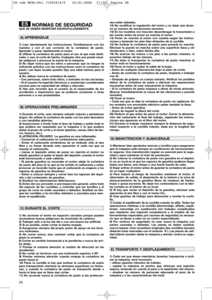 Page 3028
NORMAS DE SEGURIDADQUE SE DEBEN RESPETAR ESCRUPULOSAMENTE
1) Leer atentamente las instrucciones. Familiarizarse con los
mandos y con el uso correcto de la cortadora de pasto.
Aprender a parar rápidamente el motor.
2) Utilizar la cortadora de pasto para el uso al que está desti-
nado, o sea, el corte de hierba. Cualquier otro uso puede resul-
tar peligroso y provocar la avería de la máquina.
3) No dejar nunca que los niños o personas que no tengan la
suficiente práctica con las instrucciones usen la...