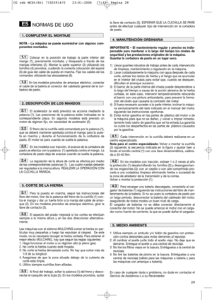 Page 3129
NORMAS DE USO
NOTA - La máquina se puede suministrar con algunos com-
ponentes montados.
Colocar en la posición de trabajo la parte inferior del
mango (1), previamente montada, y bloquearla a través de las
manijas inferiores (2). Montar la parte superior (3) utilizando los
tornillos (4) provistos, cuidando la correcta colocación del espiral
(5) de guía del cable de puesta en marcha. Fijar los cables de los
comandos utilizando las abrazaderas (6). 
En los modelos provistos de arranque eléctrico,...