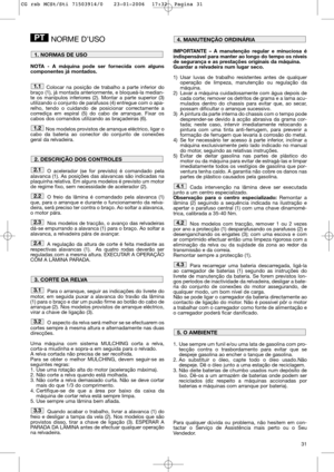 Page 3331
NORME D’USO
NOTA - A máquina pode ser fornecida com alguns
componentes já montados.
Colocar na posição de trabalho a parte inferior do
braço (1), já montada anteriormente, e bloqueá-la median-
te os manípulos inferiores (2). Montar a parte superior (3)
utilizando o conjunto de parafusos (4) entregue com o apa-
relho, tendo o cuidando de posicionar correctamente a
corrediça em espiral (5) do cabo de arranque. Fixar os
cabos dos comandos utilizando as braçadeiras (6). 
Nos modelos provistos de arranque...