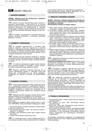 Page 3533
ZASADY OBSŁUGI
UWAGA - Maszyna moze byc dostarczona z niektórymi
czesciami juz zamontowanymi.
Ustawić w pozycji roboczej dolną część uchwytu (1)
uprzednio zamontowaną i unieruchomić ją za pomocą
dolnych rękojeści (2). Zamontować górną część (3) za pomocą
łączników gwintowych (4) dostarczonych w zestawie,
umieszczając w poprawny sposób sprężynę (5) linki rozruszni-
ka. Zamocować przewody sterowania stosując do tego zaci-
ski (6). 
W modelach wyposażonych w rozrusznik elektryczny
połączyć przewód...