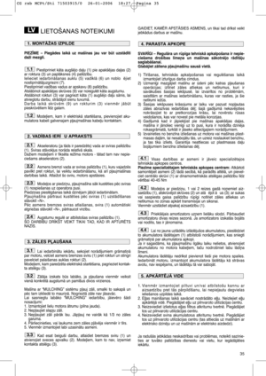Page 1335
LIETOŠANAS NOTEIKUMI
PIEZ±ME – PiegÇdes laikÇ uz maš¥nas jau var bt uzstÇd¥ti
daži mezgli.
Piestipriniet kÇta augšïjo da∫u (1) pie apakšïjas da∫as (2)
ar roktura (3) un paplÇksnes (4) pal¥dz¥bu.
Ielieciet iedarbinÇšanas auklu (5) vad¥klÇ (6) un noblo ïjiet
nostiprinÇtÇjuzgriezni (7). 
Piestipriniet vad¥bas vadus ar apskavu (8) pal¥dz¥bu.
AtslÇbinot apakšïjas skrves (9) var noregulït kÇta augstumu.
AtslÇbinot rokturi (3) var pagriezt kÇta (1) augšïjo da∫u sÇnis, lai
atvieglotu darbu, strÇdÇjot sienu...