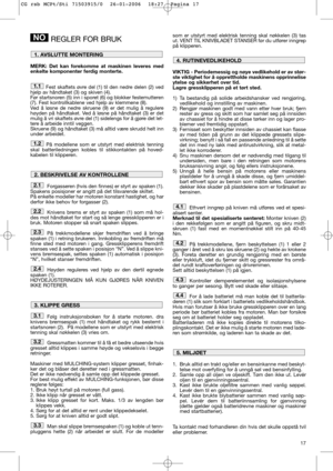 Page 1317
REGLER FOR BRUK
MERK: Det kan forekomme at maskinen leveres med
enkelte komponenter ferdig monterte.
Fest skaftets øvre del (1) til den nedre delen (2) ved
hjelp av håndtaket (3) og skiven (4).
Før startsnoren (5) inn i sporet (6) og blokker festemutteren
(7). Fest kontrollkablene ved hjelp av klemmene (8).
Ved å løsne de nedre skruene (9) er det mulig å regulere
høyden på håndtaket. Ved å løsne på håndtaket (3) er det
mulig å vri skaftets øvre del (1) sidelengs for å gjøre det let-
tere å arbeide...
