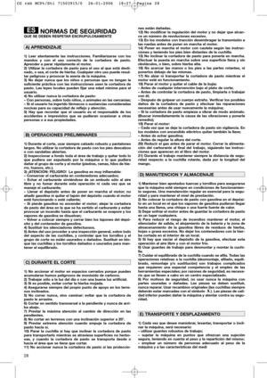 Page 3028
NORMAS DE SEGURIDADQUE SE DEBEN RESPETAR ESCRUPULOSAMENTE
1) Leer atentamente las instrucciones. Familiarizarse con los
mandos y con el uso correcto de la cortadora de pasto.
Aprender a parar rápidamente el motor.
2) Utilizar la cortadora de pasto para el uso al que está desti-
nado, o sea, el corte de hierba. Cualquier otro uso puede resul-
tar peligroso y provocar la avería de la máquina.
3) No dejar nunca que los niños o personas que no tengan la
suficiente práctica con las instrucciones usen la...