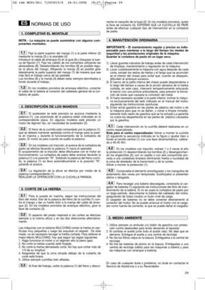 Page 3129
NORMAS DE USO
NOTA - La máquina se puede suministrar con algunos com-
ponentes montados.
Fijar la parte superior del mango (1) a la parte inferior (2)
mediante la manija (3) y la arandela (4).
Introducir el cable de arranque (5) en la guía (6) y bloquear la tuer-
ca de fijación (7). Fijar los cables de los comandos utilizando las
abrazaderas (8). Desatornillando los tornillos (9) es posible regu-
lar la altura del mango. Aflojando la manija (3) es posible girar
lateralmente la parte superior del mango...