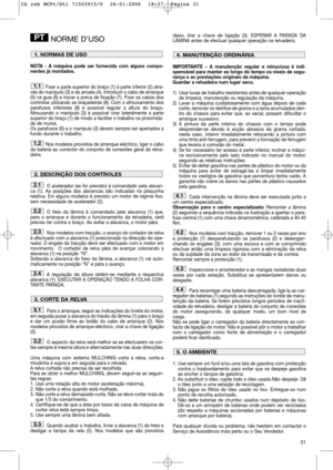 Page 3331
NORME D’USO
NOTA - A máquina pode ser fornecida com alguns compo-
nentes já montados.
Fixar a parte superior do braço (1) à parte inferior (2) atra-
vés do manípulo (3) e da arruela (4). Introduzir o cabo de arranque
(5) na guia (6) e travar a porca de fixação (7). Fixar os cabos dos
controlos utilizando as braçadeiras (8). Com o afrouxamento dos
parafusos inferiores (9) é possível regular a altura do braço.
Afrouxando o manípulo (3) é possível virar lateralmente a parte
superior do braço (1) de modo...