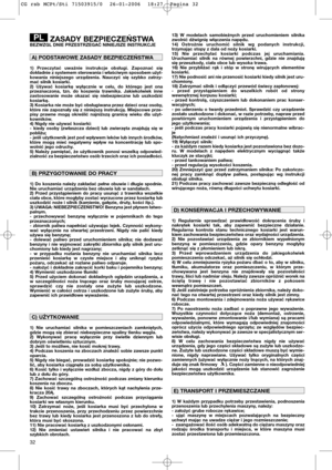 Page 3432
ZASADY BEZPIECZEŃSTWABEZWZGL DNIE PRZESTRZEGAĆ NINIEJSZE INSTRUKCJE
1) Przeczytać uważnie instrukcje obsługi. Zapoznać się
dokładnie z systemem sterowania i właściwym sposobem użyt-
kowania niniejszego urządzenia. Nauczyć się szybko zatrzy-
mać silnik kosiarki.
2) Używać kosiarkę wyłącznie w celu, do którego jest ona
przeznaczona, tzn. do koszenia trawnika. Jakiekolwiek inne
zastosowanie może okazać się niebezpieczne lub uszkodzić
kosiarkę.
3) Kosiarka nie może być obsługiwana przez dzieci oraz...