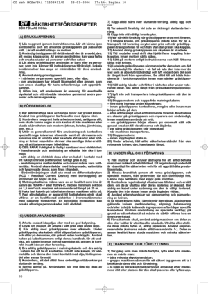 Page 1210
SÄKERHETSFÖRESKRIFTERBÖR FÖLJAS NOGA
1) Läs noggrant igenom instruktionerna. Lär att känna igen
kontrollerna och att använda gräsklipparen på passande
sätt. Lär att snabbt stänga av motorn.
2) Använd gräsklipparen till det ändamål den är avsedd, dvs.
att endas klippa gräs. All annan användning kan vara farlig
och orsaka skador på personer och/eller saker.
3) Låt aldrig gräsklipparen användas av barn eller av perso-
ner, som inte känner till instruktionerna tillräckligt. Lokala
bestämmelser kan ange en...