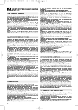 Page 2018
SICHERHEITSTECHNISCHE HINWEISEMIT SORGFALT BEACHTEN
1) Lesen Sie die Gebrauchsanweisung sorgfältig. Machen Sie sich mit
den Bedienungsteilen und dem richtigen Gebrauch der Maschine ver-
traut. Lernen Sie, den Motor schnell abzustellen.
2) Benützen Sie den Rasenmäher für den Zweck, zu dem er bestimmt
ist, d.h. um das Gras zu mähen. Unzweckmäßiger Gebrauch kann
gefährlich sein und die Maschine beschädigen.
3) Erlauben Sie niemals Kindern oder anderen Personen, die die
Gebrauchsanweisung nicht kennen,...