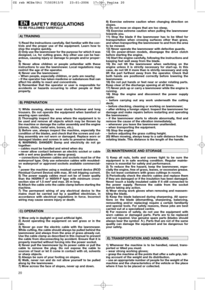 Page 2220
SAFETY REGULATIONSTO BE FOLLOWED CAREFULLY
1) Read the instructions carefully. Get familiar with the con-
trols and the proper use of the equipment. Learn how to
stop the engine quickly.
2) Only use the lawnmower for the purpose for which it was
designed, i.e. for cutting grass. Any other use can be haz-
ardous, causing injury or damage to people and/or proper-
ty.
3) Never allow children or people unfamiliar with these
instructions to use the lawnmower. Local regulations may
restrict the age of the...