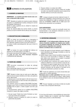 Page 2523
NORMES D’UTILISATION
REMARQUE – La machine peut être fournie avec cer-
tains composants déjà montés.
Remettre en position de marche la partie inférieure
du guidon (1), préalablement montée, et bloquer en serrant
les poignées inférieures (2). 
Monter la partie supérieure (3) en utilisant la visserie (4)
fournie à cet effet. 
Placer les attache-câbles (5) comme illustré. La bonne
position du clip de maintien (6) est celle qui est indiquée.
Le moteur est commandé par un interrupteur à
double action, afin...