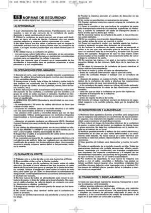 Page 3028
NORMAS DE SEGURIDADQUE SE DEBEN RESPETAR ESCRUPULOSAMENTE
1) Leer atentamente las instrucciones. Familiarizarse con los
mandos y con el uso correcto de la cortadora de pasto.
Aprender a parar rápidamente el motor.
2) Utilizar la cortadora de pasto para el uso al que está desti-
nado, es decir, el corte de hierba. Cualquier otro uso puede
resultar peligroso y provocar daños a personas y/o cosas.
3) No dejar nunca que los niños o personas que no tengan la
suficiente práctica con las instrucciones usen...