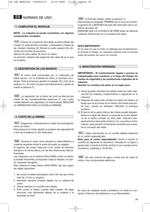 Page 3129
NORMAS DE USO
NOTA - La máquina se puede suministrar con algunos
componentes montados.
Colocar en la posición de trabajo la parte inferior del
mango (1), previamente montada, y bloquearla a través de
las manijas inferiores (2). Montar la parte superior (3) utili-
zando los tornillos (4) provistos. 
Aplicar los para cables (5) como se indica. 
La posición correcta del enganche del cable (6) es la que
se muestra. 
El motor está comandado por un interruptor de
doble acción, con la finalidad de evitar un...