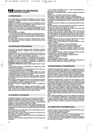 Page 3230
NORMAS DE SEGURANÇAA OBSERVAR ESCRUPULOSAMENTE
1) Ler atentamente as instruções. Familiarizar-se com os contro-
les e com a utilização correcta da relvadeira. Aprender a parar
rapidamente o motor.
2) Utilizar a relvadeira exclusivamente para a finalidade a qual se
destina, isto é, cortar a relva. Qualquer outro uso pode vir a ser
perigoso e causar danos a pessoas e/ou coisas.
3) Nunca permitir que a relvadeira seja usada por crianças ou por
pessoas que não tenham a necessária familiaridade com as...