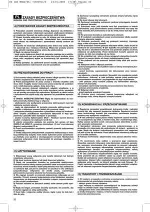 Page 3432
ZASADY BEZPIECZEŃSTWABEZWZGL DNIE PRZESTRZEGAĆ NINIEJSZE INSTRUKCJE
1) Przeczytać uważnie instrukcje obsługi. Zapoznać się dokładnie z
systemem sterowania i właściwym sposobem użytkowania niniejsze-
go urządzenia. Nauczyć się szybko zatrzymać silnik kosiarki.
2) Używać kosiarkę wyłącznie w celu, do którego jest ona przeznac-
zona, tzn. do koszenia trawnika. Jakiekolwiek inne zastosowanie
może okazać się niebezpieczne i spowodować szkody osobom lub
rzeczom.
3) Kosiarka nie może być obsługiwana przez...