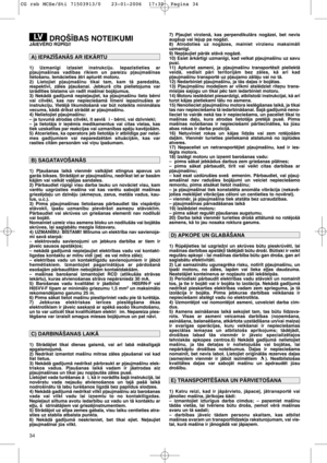 Page 3634
DROŠ±BAS NOTEIKUMIJÅIEVîRO RÌP±GI!
1) Uzman¥gi izlasiet instrukciju. Iepaz¥stieties ar
p∫aujmaš¥nas vad¥bas r¥kiem un pareizu p∫aujmaš¥nas
lietošanu. IemÇcieties Çtri apturït motoru.
2) Lietojiet p∫aujmaš¥nu tikai tam, kam tÇ paredzïta,
respekt¥vi, zÇles p∫aušanai. Jebkurš cits pielietojums var
izrÇd¥ties b¥stams un rad¥t maš¥nai bojÇjumus.
3) NekÇdÇ gad¥jumÇ nepie∫aujiet, ka p∫aujmaš¥nu lieto bïrni
vai cilvïki, kas nav nepieciešamÇ l¥men¥ iepazinušies ar
instrukciju. VietïjÇ likumdošanÇ var bt...