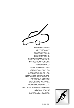 Page 1BRUKSANVISNING
KÄYTTÖOHJEET
BRUGSANVISNING
BRUKSANVISNING
GEBRAUCHSANWEISUNG
INSTRUCTIONS FOR USE
MODE D’EMPLOI
GEBRUIKSAANWIJZING
ISTRUZIONI PER L’USO
INSTRUCCIONES DE USO
INSTRUÇÕES DE UTILIZAÇÃO
I
NSTRUKCJA OBSŁUGI
LIETOŠANAS PAMÅC±BA
NAUDOJIMOINSTRUKCIJA
àçëíêìäñàü èéãúáéÇÄíÖãü
NÁVOD K POUŽITÍ
NAVODILA ZA UPORABO
71503918/0 