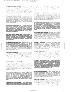 Page 97 SÄKERHETSFÖRESKRIFTER- Gräsklipparen bör
användas med försiktighet. På maskinen finns vissa
etiketter, som visar symboler för att erinra om de viktigaste
försiktighetsåtgärderna vid dess användning. Symbolernas
betydelse förklaras nedan. Noggrann genomläsning av
säkerhetsbestämmelserna under respektive kapitel i
denna handbok rekommenderas.
TURVALLISUUSSÄÄNNÖKSET- Ruohonleikkuria on
käytettävä varovaisesti. Tämän vuoksi koneeseen on
kiinnitetty kuvamerkkejä, jotka osoittavat tärkeimmät
käyttöön...