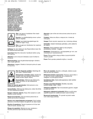 Page 108Obs: Läs igenom handboken före maski-
nens användning.
Huomio: Lue käyttöohjekirja ennen ruohon-
leikkurin käyttöä.
Vigtigt: Læs betjeningsvejledningen før
maskinen tages i brug.
Obs: Les gjennom håndboken før maskinen
tas i bruk.
Achtung:Vor dem Gebrauch des Rasenmähers lesen Sie
die Gebrauchsanweisungen.
Important: Read the instruction handbook before using
the machine.
Attention:Lire le manuel d’utilisateur avant d’utiliser la
tondeuse.
Waarschuwing:Lees de gebruikaanwijzingen vóórdat u
deze maaier...