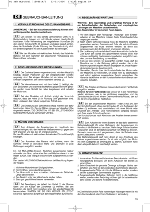 Page 1319
GEBRAUCHSANLEITUNG
ANMERKUNG – Bei der Maschinenauslieferung können eini-
ge Komponenten bereits montiert sein.
Den unteren Teil des bereits vormontierten Griffs (1) in
Betriebsstellung bringen und mit Hilfe der unteren Handgriffe (2)
blockieren. Unter Verwendung der mitgelieferten Schrauben (4)
den oberen Teil des Griffs (3) einbauen und dabei darauf achten,
dass die Spiralfeder (5) der Führung des Startseils richtig sitzt.
Die Bedienungskabel mit den Kabelschellen (6) befestigen. 
Bei den Modellen...
