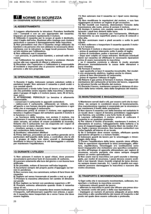 Page 1226
NORME DI SICUREZZADA OSSERVARE SCRUPOLOSAMENTE
1) Leggere attentamente le istruzioni. Prendere familiarità
con i comandi e con un uso appropriato del rasaerba.
Imparare ad arrestare rapidamente il motore.
2) Utilizzate il rasaerba per lo scopo al quale è destinato,
cioè il taglio dell’erba. Qualsiasi altro impiego può rivelarsi
pericoloso e causare il danneggiamento della macchina.
3) Non permettere mai che il rasaerba venga utilizzato da
bambini o da persone che non abbiano la necessaria dime-...
