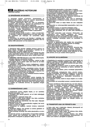 Page 1234
DROŠ±BAS NOTEIKUMIJÅIEVîRO RÌP±GI!
1) Uzman¥gi izlasiet instrukciju. Iepaz¥stieties ar
p∫aujmaš¥nas vad¥bas r¥kiem un pareizu p∫aujmaš¥nas
lietošanu. IemÇcieties Çtri apturït motoru.
2) Lietojiet p∫aujmaš¥nu tikai tam, kam tÇ paredzïta,
respekt¥vi, zÇles p∫aušanai. Jebkurš cits pielietojums var
izrÇd¥ties b¥stams un rad¥t maš¥nai bojÇjumus.
3) NekÇdÇ gad¥jumÇ nepie∫aujiet, ka p∫aujmaš¥nu lieto bïrni
vai cilvïki, kas nav nepieciešamÇ l¥men¥ iepazinušies ar
instrukciju. VietïjÇ likumdošanÇ var bt...
