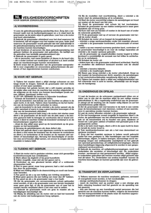 Page 1224
VEILIGHEIDSVOORSCHRIFTENVOOR GEBRUIK ZORGVULDIG DOORLEZEN
1) Lees de gebruiksaanwijzing aandachtig door. Zorg dat u ver-
trouwd raakt met de bedieningsknoppen en u in staat bent de
grasmaaier op de juiste wijze te gebruiken. Leer hoe u de motor
snel kunt uitschakelen.
2) Gebruik de grasmaaier uitsluitend voor het doel waarvoor hij
is bestemd, dat wil zeggen voor het maaien van gras. Ieder doel
waarvoor de grasmaaier wordt gebruikt dat niet uitdrukkelijk in
de gebruiksaanwijzing wordt vermeld kan...