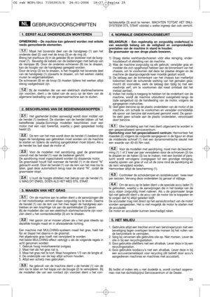 Page 1325
GEBRUIKSVOORSCHRIFTEN
OPMERKING – De machine kan geleverd worden met enkele
reeds gemonteerde elementen.
Maak het bovenste deel van de handgreep (1) aan het
onderste deel (2) vast met de knop (3) en de ring (4).
Breng het starttouw (5) in de geleider (6) en blokkeer met de borg-
moer (7).  Bevestig de kabels van de bedieningen met behulp van
de riempjes (8). Door de onderste schroeven (9) los te draaien,
kan de hoogte van de handgreep geregeld worden.
Door de knop (3) los te draaien, is het mogelijk...