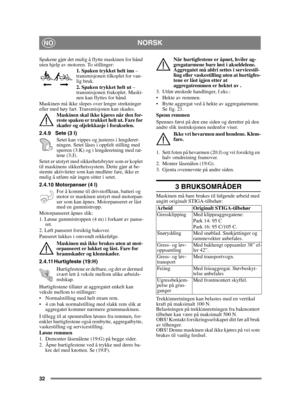 Page 3232
NORSKNO
Spakene gjør det mulig å flytte maskinen for hånd 
uten hjelp av motoren. To stillinger:1. Spaken trykket helt inn  – 
transmisjonen tilkoplet for van-
lig bruk.
2. Spaken trykket helt ut – 
transmisjonen frakoplet. Maski-
nen kan flyttes for hånd.
Maskinen må ikke slepes over lengre strekninger 
eller med høy fart. Transmisjonen kan skades.  Maskinen skal ikke kjøres når den for-
reste spaken er trukket helt ut. Fare for 
skader og oljelekkasje i forakselen.  
2.4.9 Sete (3 I) Setet kan...