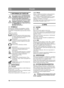 Page 102102
POLSKIPL
1 INFORMACJE OGÓLNE
Ten symbol oznacza OSTRZEŻENIE. 
Niedok ładne stosowanie si ę do instruk-
cji mo że prowadzi ć do powa żnych 
obra że ń  cia ła i/lub uszkodzenia mienia.
Przed uruchomieniem maszyny nale ży 
dok ładnie zapozna ć si ę z niniejsz ą in-
strukcj ą obs ługi oraz za łą czon ą broszu-
r ą  „INSTRUKCJA 
BEZPIECZE ŃSTWA”.
1.1 SYMBOLENa maszynie znajduj ą si ę nast ępuj ące symbole. 
Ich zadaniem jest przypominanie o zachowaniu 
ostro żno ści i uwagi podczas jej u żywania i...