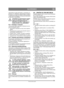 Page 151151
SLOVENSKOSL
Prevod izvirnih navodil
Akumulator je zaprt akumulator z nominalno na-
petostjo 12 V. Tekočine v akumulatorju ni treba in 
ni mogo če preverjati ali dodajati. Edino potrebno 
vzdrževanje je polnjenje,  če na primer akumulator-
ja dalj  časa ne uporabljate.
Akumulator je treba pred prvo upora-
bo povsem napolniti. Vedno ga shra-
njujte povsem napolnjenega.  Če 
akumulator shranite v izpraznjenem 
stanju, ga lahko resno poškodujete. 
5.8.1 Polnjenje z motorjem
»Akumulator lahko napolnite z...