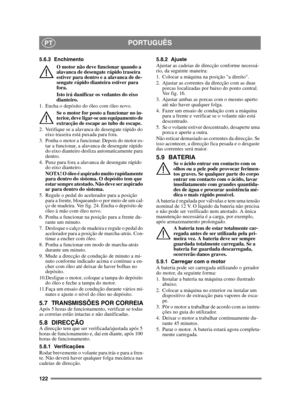 Page 122122
PORTUGUÊSPT
5.6.3 EnchimentoO motor não deve funcionar quando a 
alavanca de desengate rápido traseira 
estiver para dentro e a alavanca de de-
sengate rápido dianteira estiver para 
fora.
Isto irá danificar os vedantes do eixo 
dianteiro.
1. Encha o depósito do óleo com óleo novo.
Se o motor for posto a funcionar no in-
terior, deve ligar-se um equipamento de 
extracção de escape ao tubo de escape.
2. Verifique se a alavanca de desengate rápido do  eixo traseira está puxada para fora.
3. Ponha o...