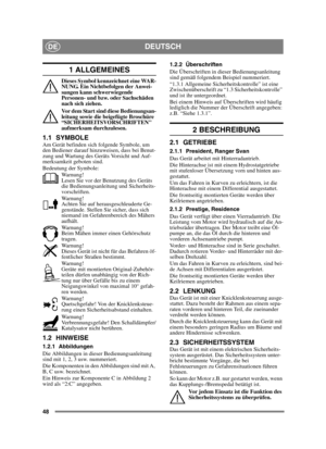 Page 4848
DEUTSCHDE
1 ALLGEMEINES
Dieses Symbol kennzeichnet eine WAR-
NUNG. Ein Nichtbefolgen der Anwei-
sungen kann schwerwiegende 
Personen- und bzw. oder Sachschäden 
nach sich ziehen.
Vor dem Start sind diese Bedienungsan-
leitung sowie die beigefügte Broschüre 
“SICHERHEITSVORSCHRIFTEN 
aufmerksam durchzulesen.
1.1 SYMBOLEAm Gerät befinden sich folgende Symbole, um 
den Bediener darauf hinzuweisen, dass bei Benut-
zung und Wartung des Geräts Vorsicht und Auf-
merksamkeit geboten sind.
Bedeutung der...