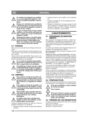 Page 110110
ESPAÑOLES
No conduzca la máquina por pendien-
tes con una inclinación superior a 10º, 
ya sea en sentido ascendente o descen-
dente.
Reduzca la velocidad en las pendientes 
y al efectuar giros cerrados para no per-
der el control de la máquina y reducir el 
riesgo de que vuelque.
No gire el volante hasta el tope cuando 
conduzca con la marcha más larga me-
tida y a pleno gas, ya que es fácil que la 
máquina vuelque.
Mantenga las manos y los dedos aleja-
dos de la dirección articulada y del so-
porte...