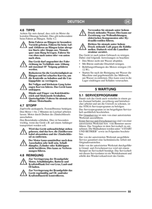 Page 5555
DEUTSCHDE
4.6 TIPPSAchten Sie stets darauf, dass sich im Motor die 
korrekte Ölmenge befindet. Dies gilt insbesondere 
beim Fahren an Hängen. Siehe 4.2. Beim Fahren an Hängen ist besondere 
Vorsicht geboten. Führen Sie beim Auf- 
und Abfahren an Hängen keine abrup-
ten Starts oder Stopps aus. Niemals 
quer zum Hang bewegen. Fahren Sie 
von oben nach unten oder von unten 
nach oben. 
Das Gerät darf ungeachtet der Fahr-
richtung im Verhältnis zum Abhang 
mit maximal 10° Neigung gefahren 
werden....