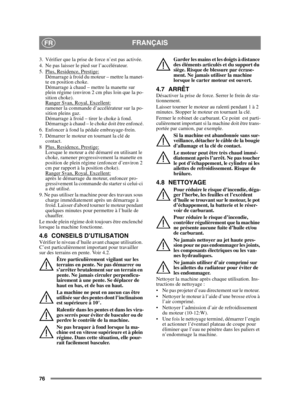 Page 7676
FRANÇAISFR
3.  Vérifier que la prise de force n’est pas activée. 
4.  Ne pas laisser le pied sur l’accélérateur. 
5.  Plus, Residence, Prestige:
Démarrage à froid du moteur – mettre la manet-
te en position choke. 
Démarrage à chaud – mettre la manette sur 
plein régime (environ 2 cm plus loin que la po-
sition choke).
Ranger Svan, Royal, Excellent:
ramener la commande d’accélérateur sur la po-
sition pleins gaz. 
Démarrage à froid – tirer le choke à fond. 
Démarrage à chaud – le choke doit être...