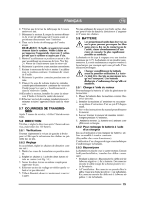 Page 7979
FRANÇAISFR
2. Vérifier que le levier de débrayage de l’essieu arrière est tiré.
3 Démarrer le moteur. Lorsque le moteur démar- re, le levier de débrayage de l’essieu avant se 
positionne directement vers l’intérieur.
4. Tirer sur le levier de débrayage de l’essieu  avant.
REMARQUE ! L’huile est aspirée très rapi-
dement dans le système. Veiller à faire en 
permanence l’appoint du réservoir. Il est im-
pératif que le système n’aspire pas d’air.
5. Mettre l’accélérateur en position avant et le blo- quer...