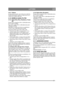 Page 211211
LATVISKILV
5.9.4 Tīr īšana
Ja akumulatora spailes sedz oks īds, t ās ir j ānot īra. 
Not īriet akumulatora spailes ar dr āšu birsti un ie-
ziediet tā s ar spaiļu sm ērvielu.
5.10 DZIN ĒJA GAISA FILTRS
5.10.1 Gaisa filtrs (Plus, Residence, Presti-
ge)
Pirmais filtrs (putuplasta filtrs) ir j ātīra/j ānomaina 
p ēc 25 darba stundā m.
Gaisa filtrs (pap īra filtrs) ir j ātī ra/j ānomaina p ēc 
100 darba stund ām.
PIEZ ĪME! Ja maš īna tiek lietota uz putek ļainas 
virsmas, filtri ir j ātī ra/j ānomaina...