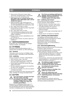 Page 1414
SVENSKASV
3. Starta motorn. Då motorn startas skjuts framaxelns urkopplingsspak in automatiskt.
4. Drag ut framaxelns urkopplingsspak. Obs! Oljan sugs in i systemet mycket fort. 
Behållaren måste alltid hållas fylld. Luft får 
absolut inte sugas in.
5. Ställ drivpedalen i läge framåt genom att  blockera den med hjälp av en träkil ed. Se fig. 
24. Fyll oljebehållaren efter hand med ny olja.
6. Kör i läget framåt under en minut.
7. Flytta träkilen och ställ drivpedalen i läge bakåt.  Fortsätt att fylla...