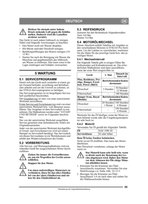Page 5555
DEUTSCHDE
Übersetzung der Originalbetriebsanleitung
Richten Sie niemals unter hohem 
Druck stehende Luft gegen die Kühlla-
mellen. Dadurch wird die Lamellen-
struktur zerstört. 
Das Gerät ist nach jedem Gebrauch zu reinigen. 
Dabei sind folgende Anweisungen zu beachten:
• Den Motor nicht mit Wasser abspülen. 
• Mit Bürste und/oder Druckluft reinigen.
• Belüftungsöffnungen des Motors reinigen (10- 12:W).
• Starten Sie nach der Reinigung mit Wasser die  Maschine und gegebenenfalls das Mähwerk, 
um...