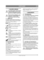 Page 115115
PORTUGUÊSPT
Tradução do manual original
1 NOÇÕES GERAIS
Este símbolo significa AVISO. Poderão 
resultar ferimentos e/ou danos graves 
em pessoas e propriedade se as instru-
ções não forem seguidas cuidadosamen-
te.
Estas instruções de utilização e a bro-
chura anexa INSTRUÇÕES DE SE-
GURANÇA deverão ser lidas 
minuciosamente antes do arranque.
1.1 SÍMBOLOSOs seguintes símbolos aparecem na máquina. A 
sua função é lembrar-lhe dos cuidados e atenções 
necessários durante a utilização e a manutenção....
