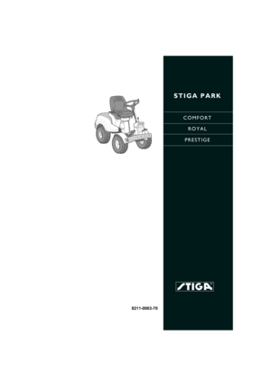 Page 1STIGA PARK
COMFORT
ROYAL
PRESTIGE
8211-0003-70
BRUKSANVISNING
KÄYTTÖOHJEET
BRUGSANVISNING
BRUKSANVISNING
GEBRAUCHSANWEISUNG
INSTRUCTIONS FOR USE
MODE D’EMPLOI
GEBRUIKSAANWIJZINGSV .... 7
FI ... 17
DA .. 27
NO . 37
DE ... 46
EN... 57
FR.... 67
NL... 78 