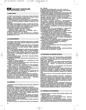 Page 1236
SAUGOS TAISYKLñSKURI  BÌTINA ATIDŽIAI LAIKYTIS
1)  Atidžiai  perskaitykite  instrukcijas.  Gerai  ∞siminkite
prietais   pulto  funkcijas  ir  kaip  reikia  tinkamai  dirbti
žoliapjove. Išmokite greitai sustabdyti varikl∞.
2)  Žoliapjov∏  naudoti  tik  pagal  paskirt∞,  t.y.  žolei  pjauti  ir
surinkti.  Bandymas  mašinà  panaudoti  bet  kuriam  kitam
tikslui  gali  bti  pavojingas  ir  pakenkti  asmenims  ir/ar
daiktams.
3)  Neleiskite,  kad  žoliapjove  naudot si  vaikai  arba  žmonòs,
kaip...